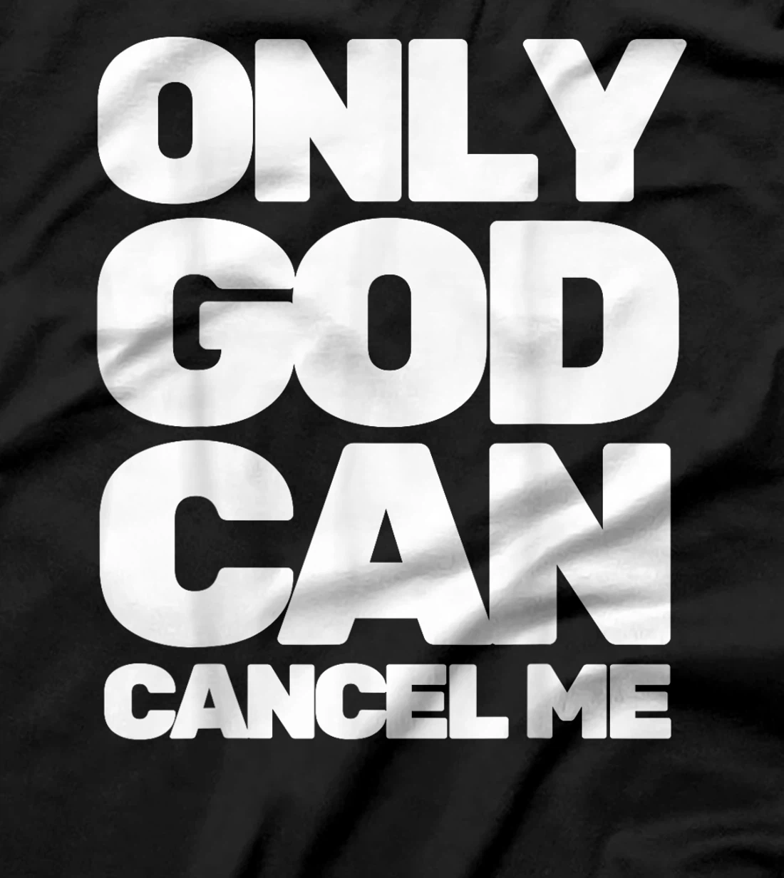 Only God Can Cancel Me T-Shirt