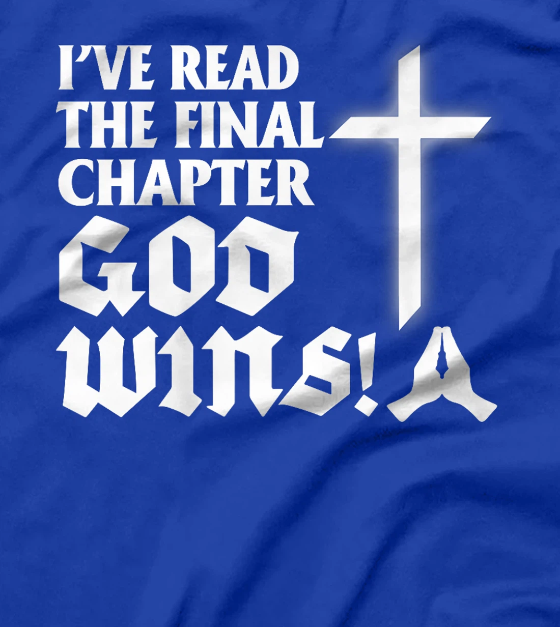 I've Read The Final Chaper God Wins Christian Premium T-Shirt