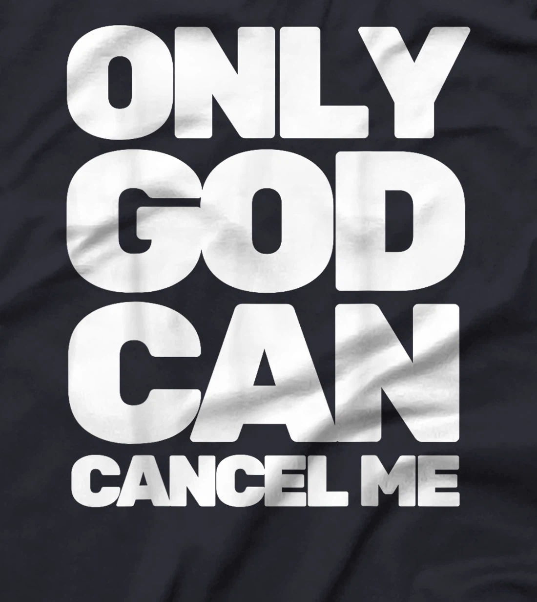 Only God Can Cancel Me T-Shirt