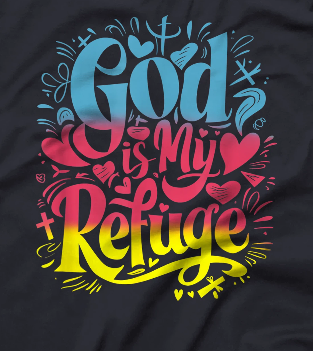 God Is My Refuge - Fun Christian Artwork Psalm 46:1 Verse T-Shirt