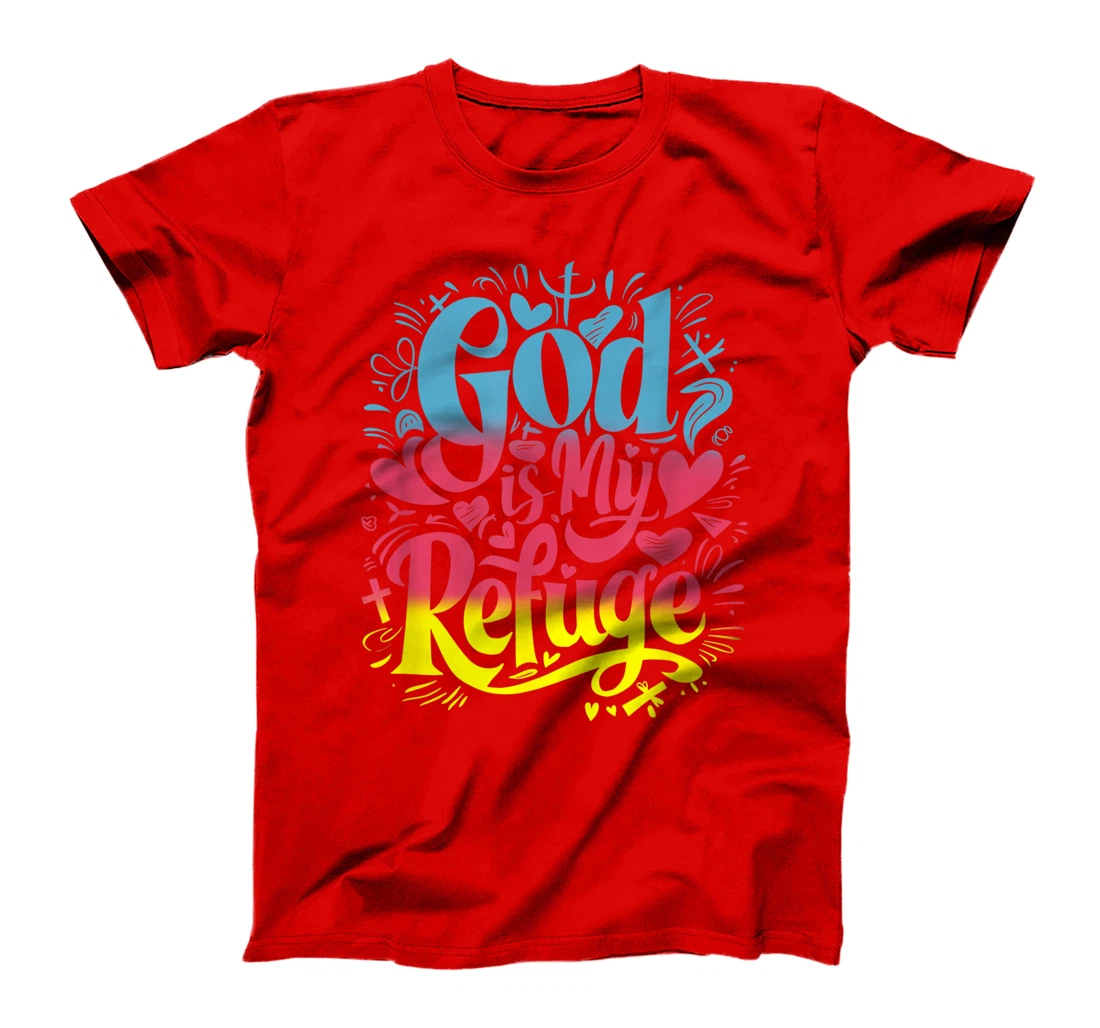 God Is My Refuge - Fun Christian Artwork Psalm 46:1 Verse T-Shirt