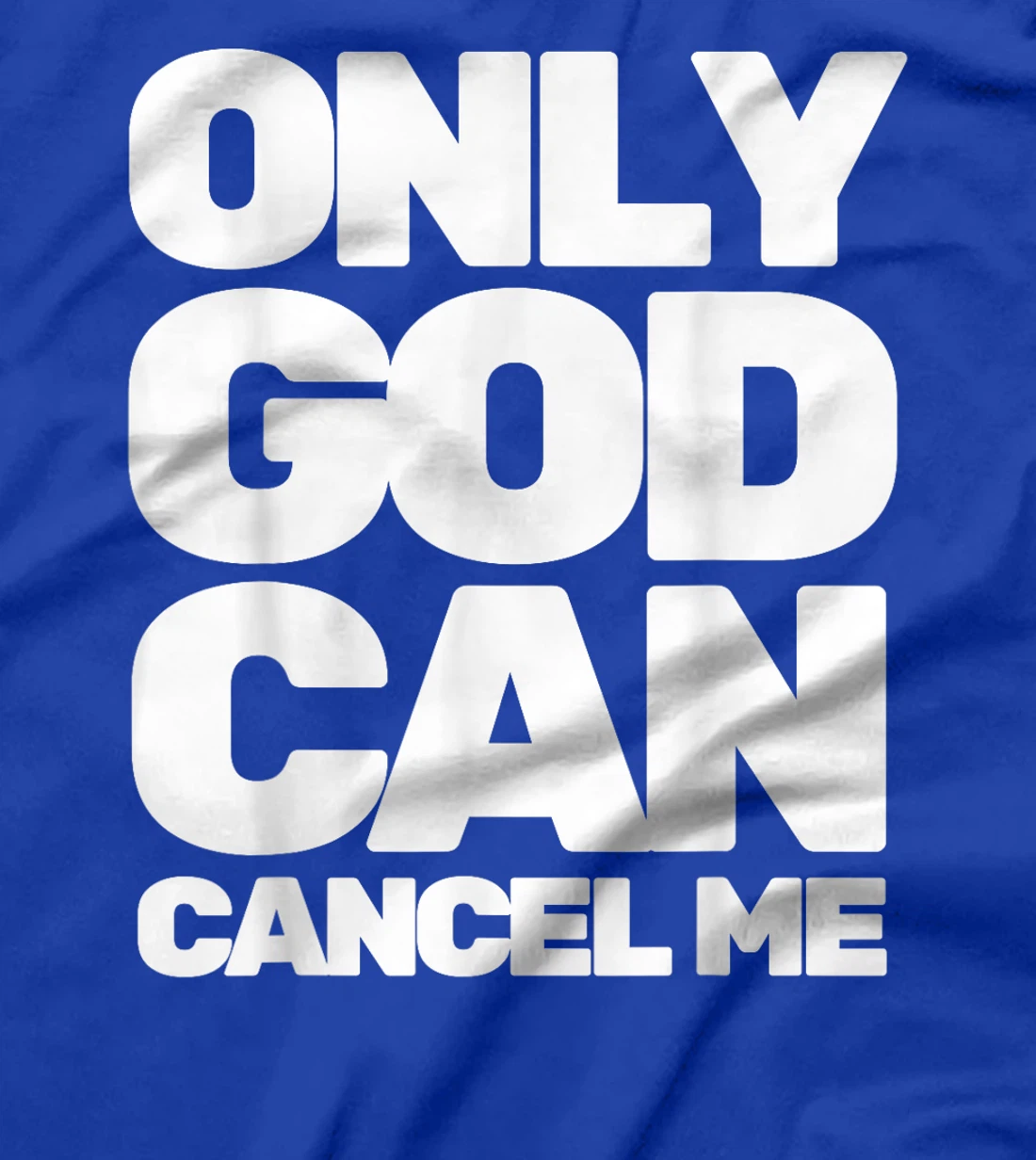 Only God Can Cancel Me T-Shirt