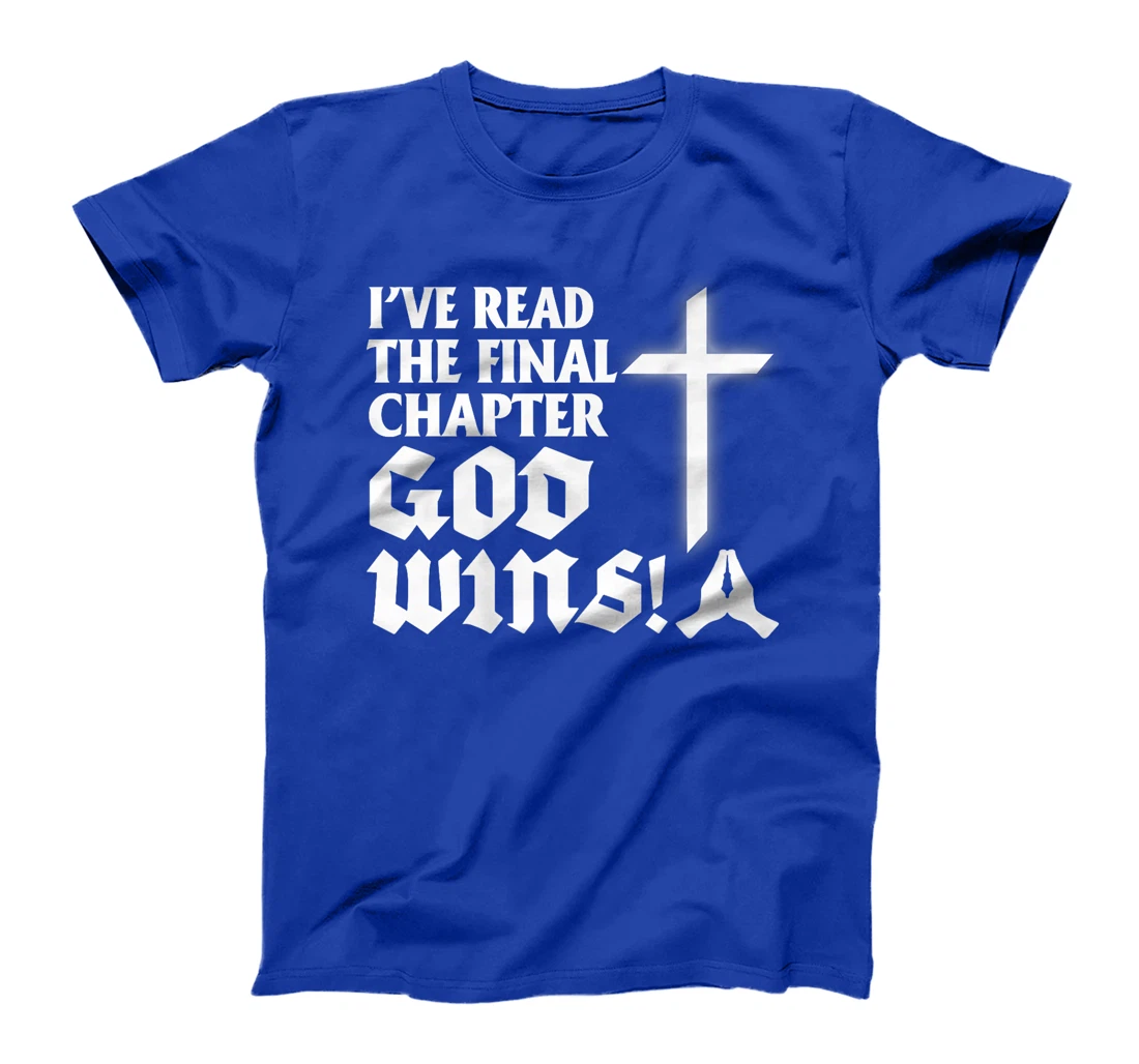 I've Read The Final Chaper God Wins Christian Premium T-Shirt