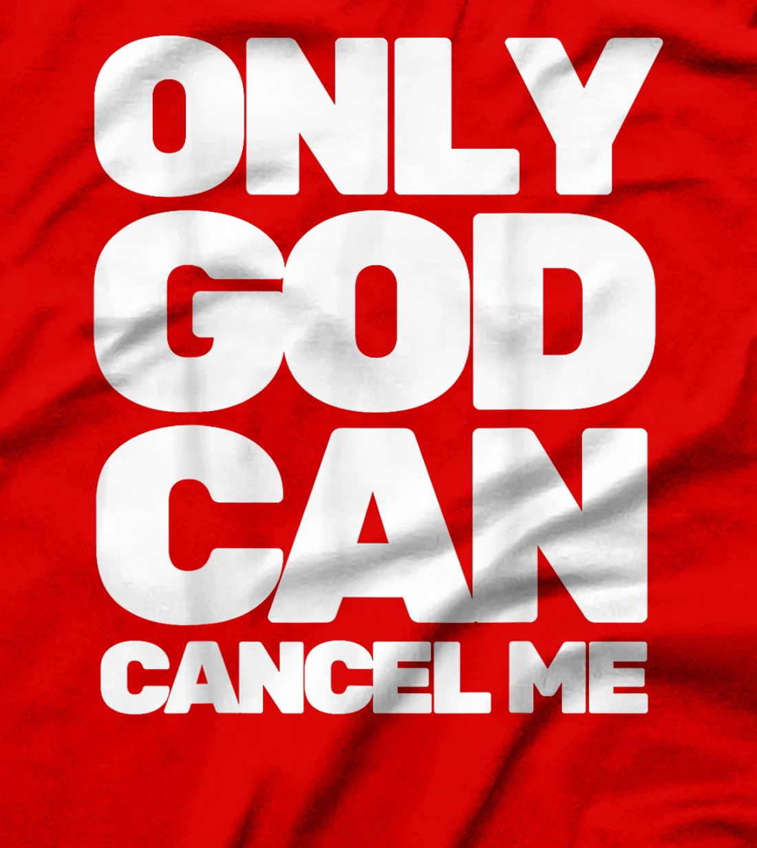 Only God Can Cancel Me T-Shirt