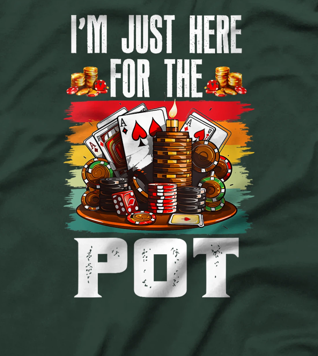 Womens Poker Player I'M JUST HERE FOR THE POT Funny Texas Holdem T-Shirt