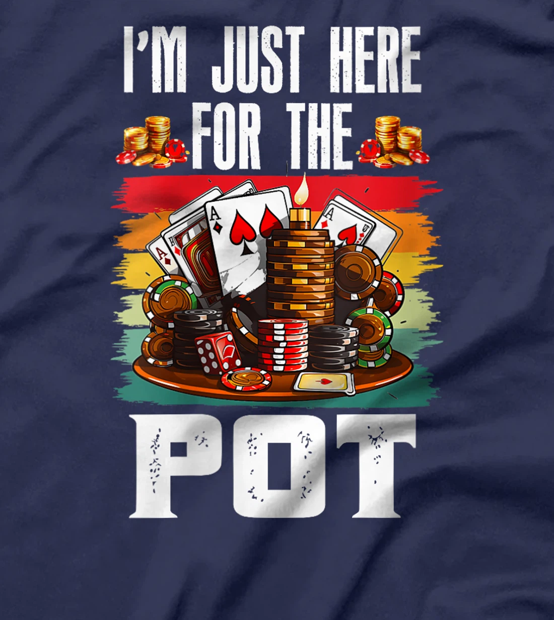 Womens Poker Player I'M JUST HERE FOR THE POT Funny Texas Holdem T-Shirt