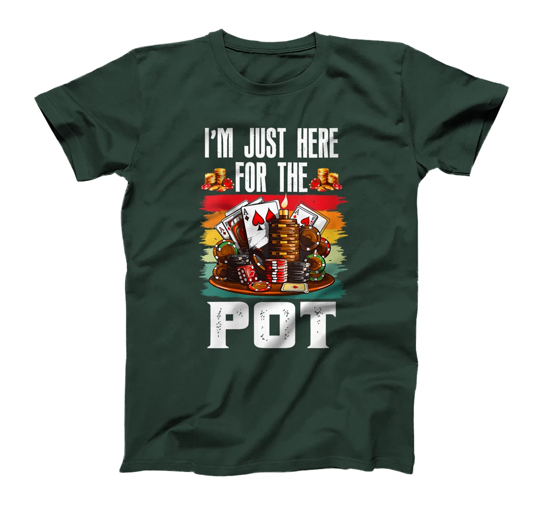 Womens Poker Player I'M JUST HERE FOR THE POT Funny Texas Holdem T-Shirt