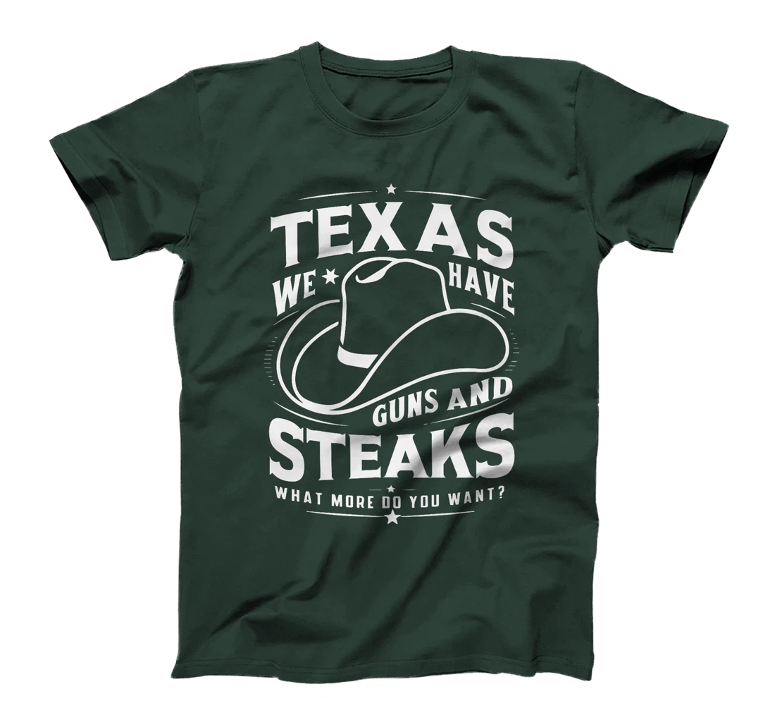 Texas We Have Guns And Steaks What More Do You Want Premium T-Shirt