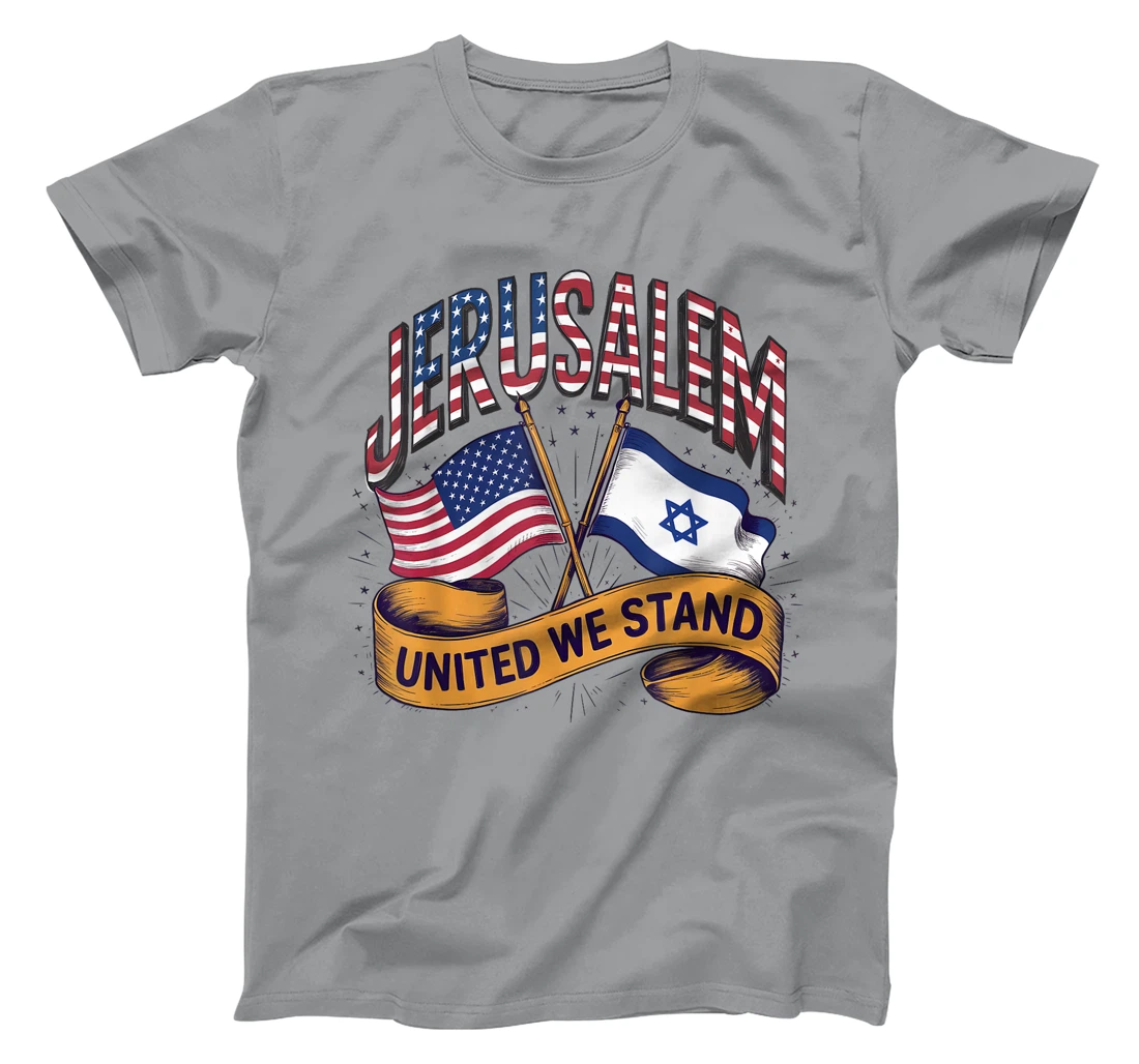 Jerusalem United We Stand American Israeli Flags T-Shirt