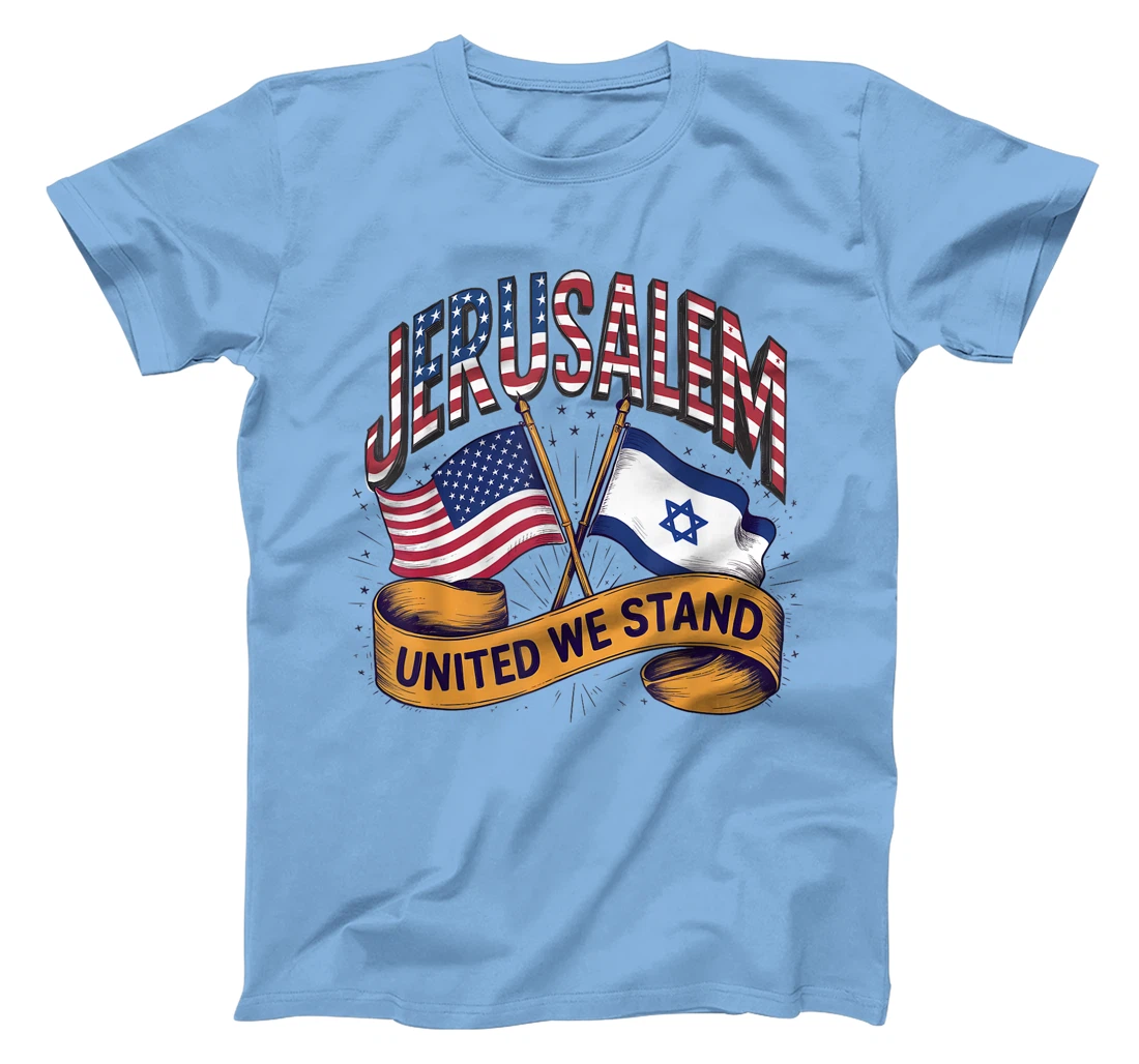 Jerusalem United We Stand American Israeli Flags T-Shirt