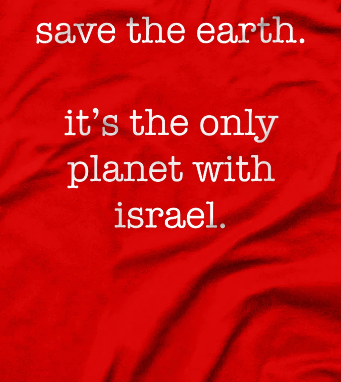 Womens Israel - Funny Ironic Save the Earth Sarcastic T-Shirt