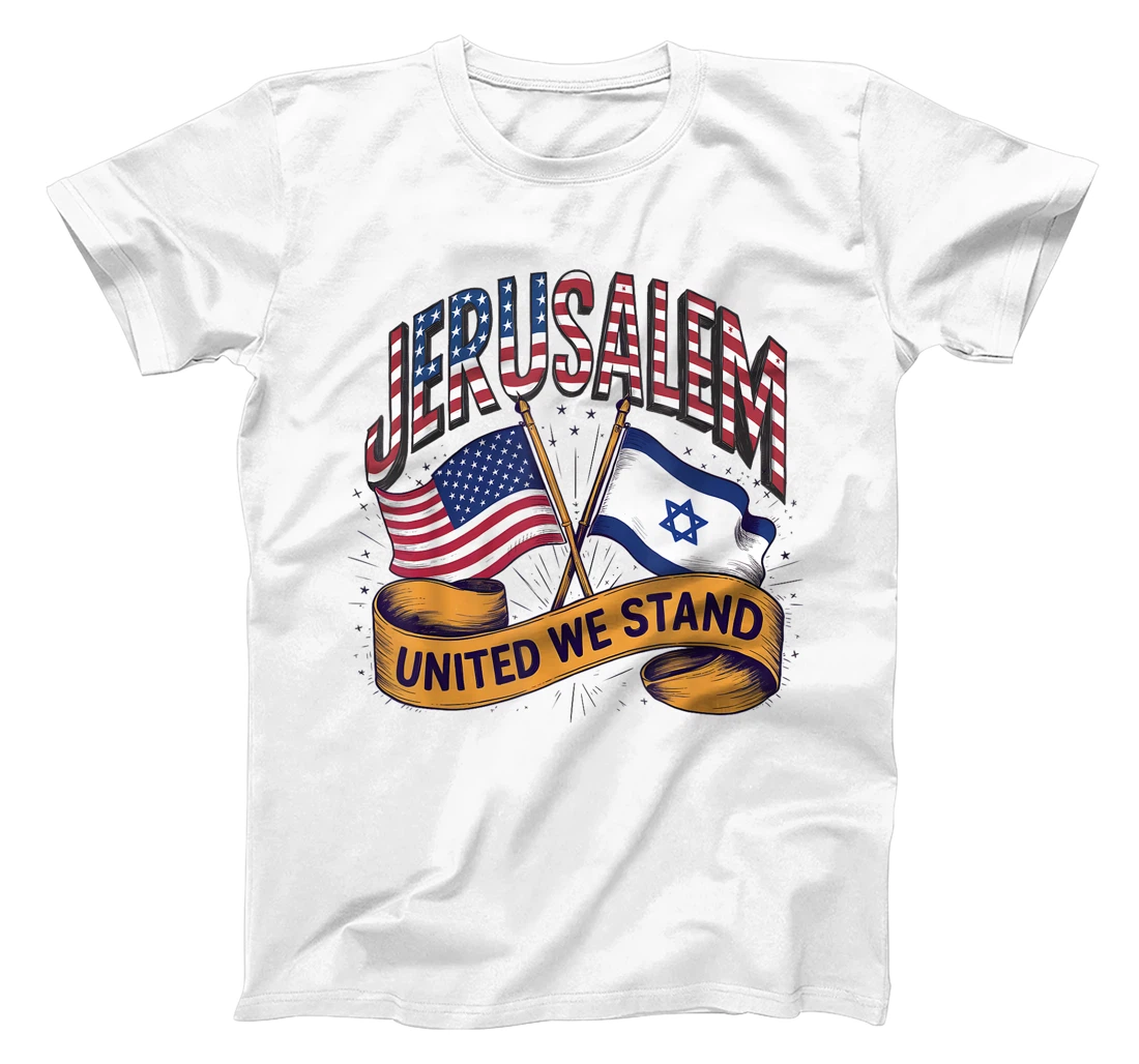 Jerusalem United We Stand American Israeli Flags T-Shirt