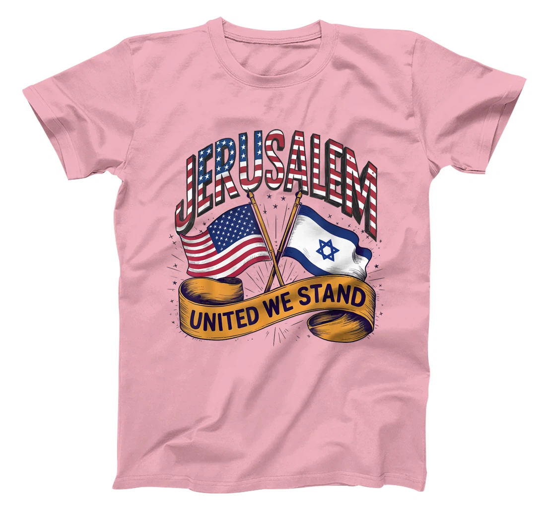 Jerusalem United We Stand American Israeli Flags T-Shirt
