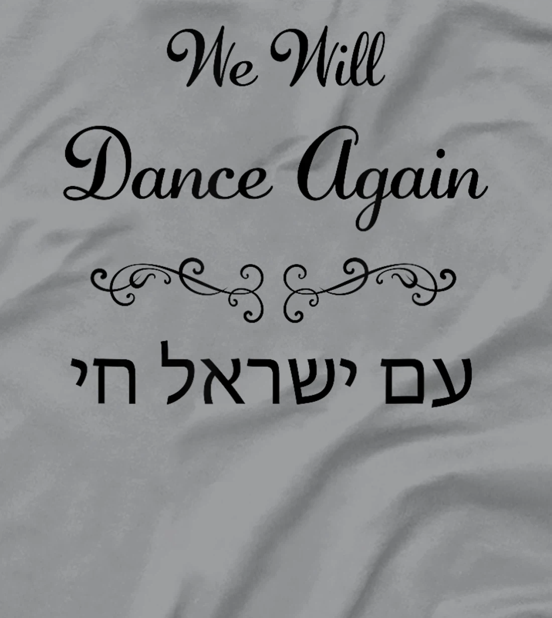 We Will Dance Again, Am Yisrael Chai – Nova Festival T-Shirt