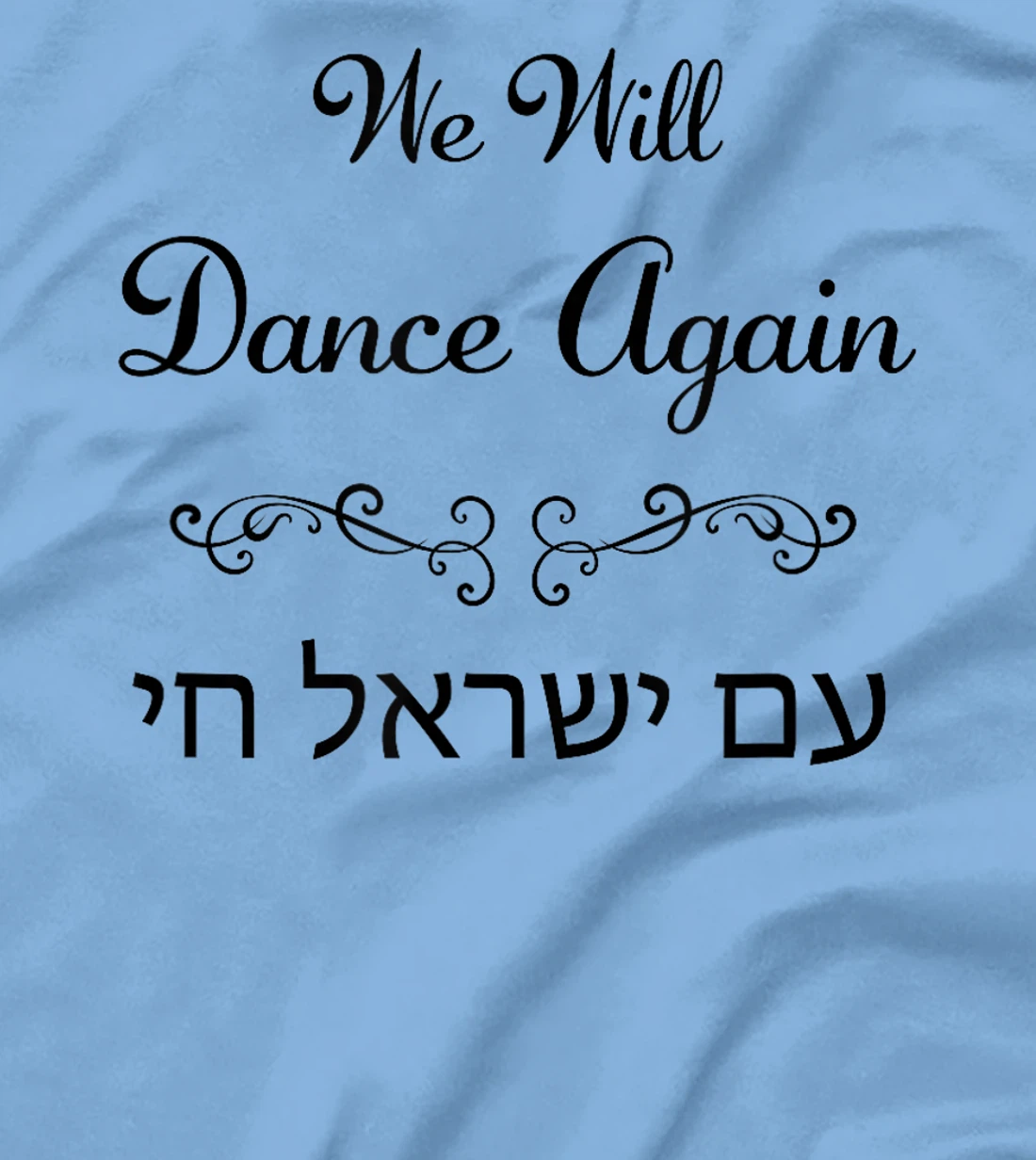 We Will Dance Again, Am Yisrael Chai – Nova Festival T-Shirt