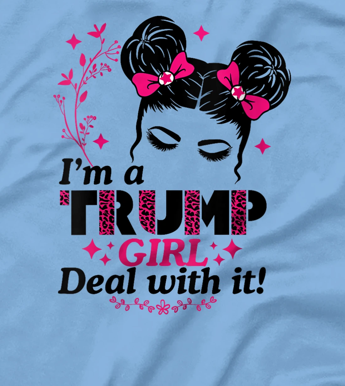 Womens I'm a Trump Girl Deal with it! T-Shirt