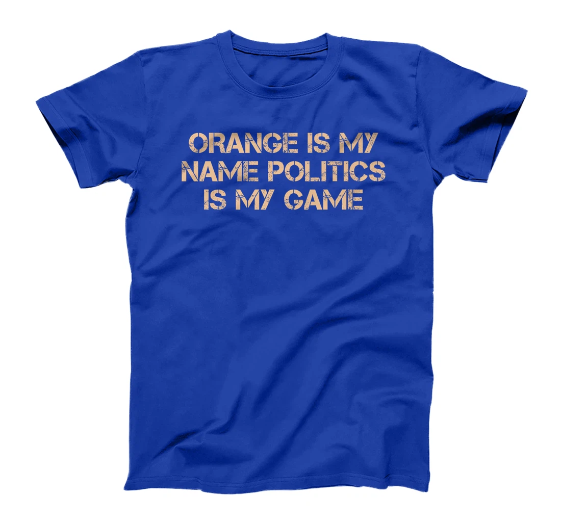 Orange is My Name Politics is My Game Vote Felon 2024 Trump Premium T-Shirt