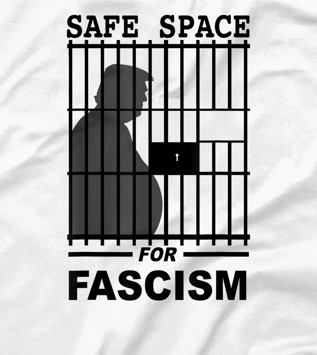 Safe Space for Fascism is Prison Anti Trump T-Shirt