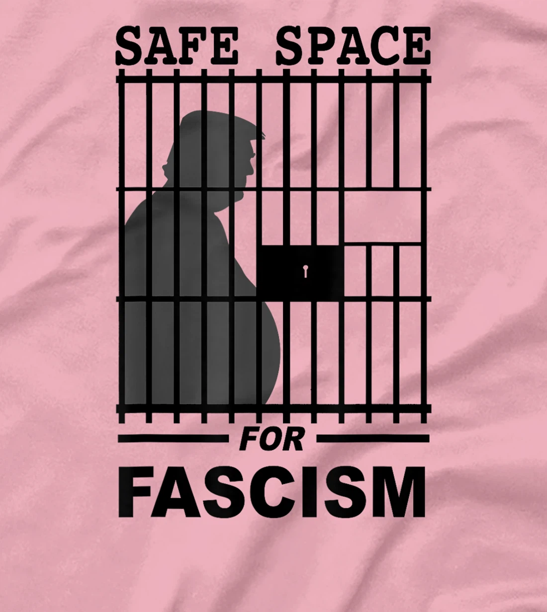 Safe Space for Fascism is Prison Anti Trump T-Shirt