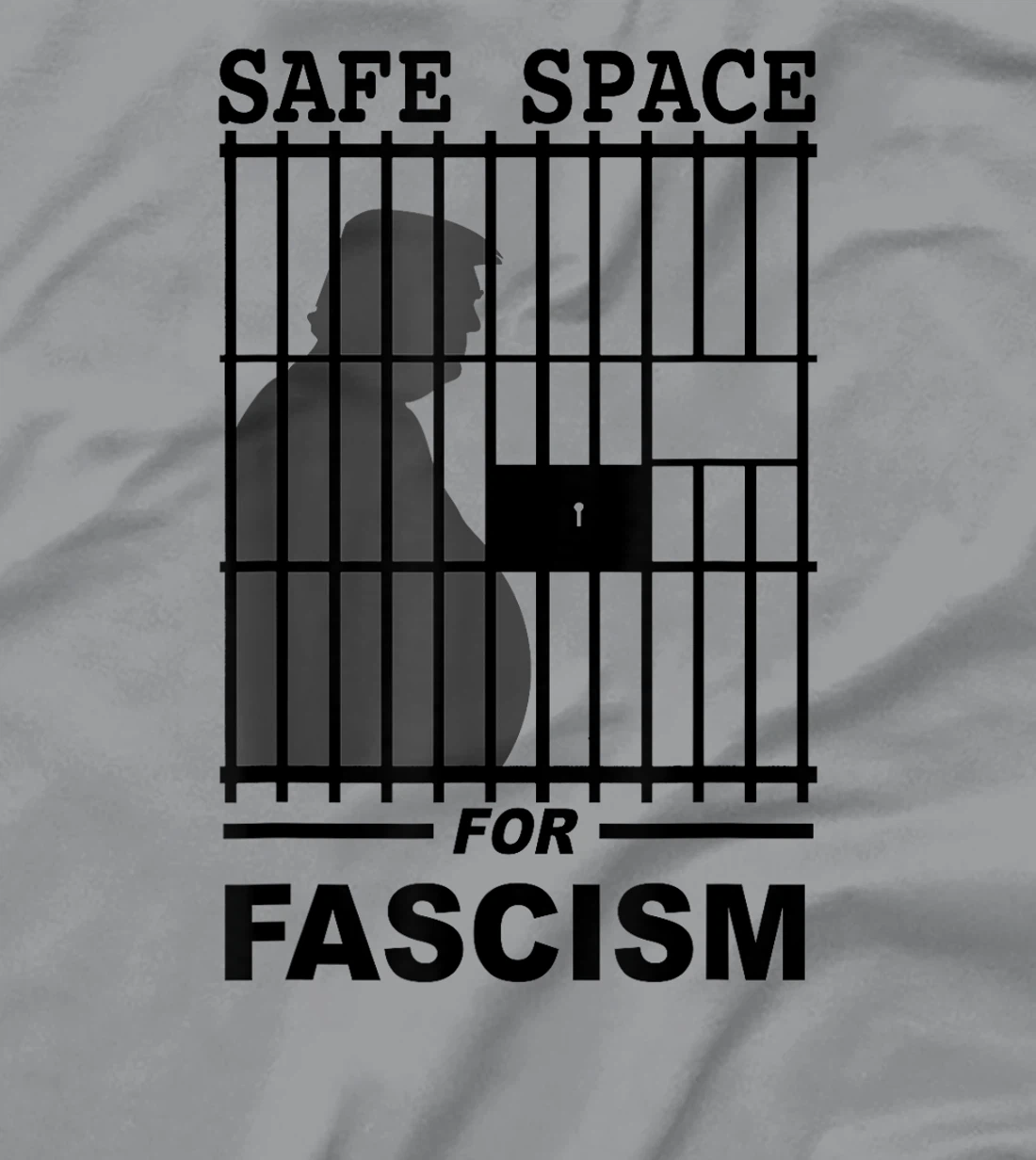Safe Space for Fascism is Prison Anti Trump T-Shirt