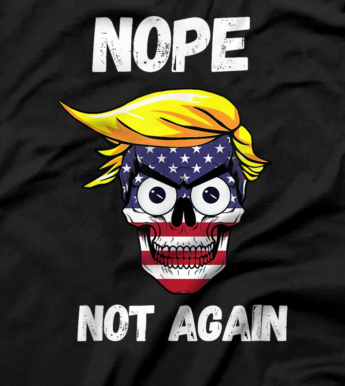 Trump 2024 Funny Patriotic Skull With Nope Not Again Slogan T-Shirt