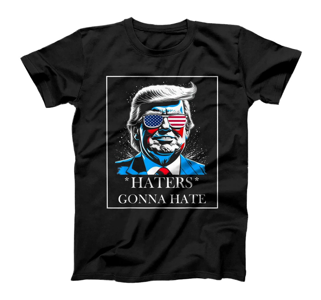 HATERS GONNA HATE PRESIDENT TRUMP T-Shirt