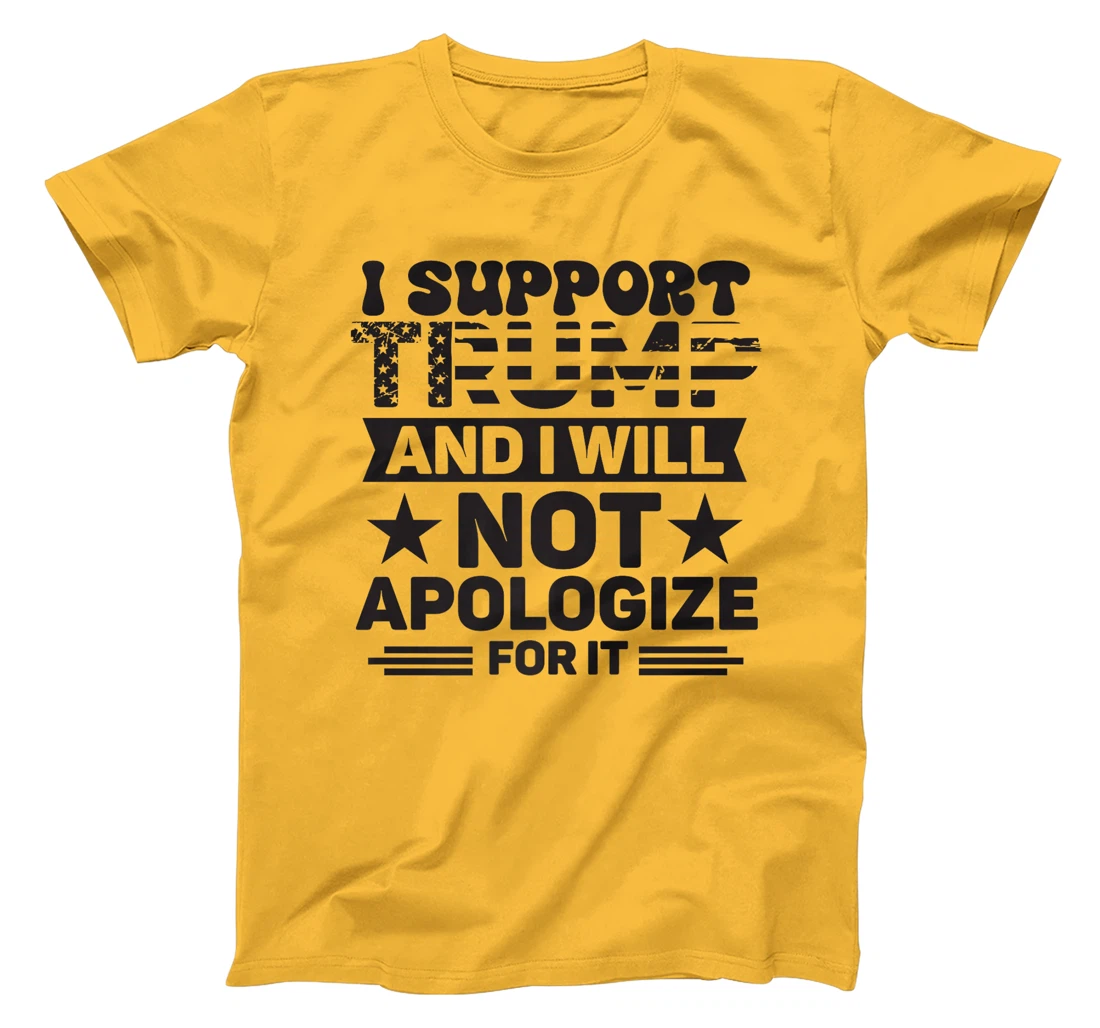 I Support Trump And I Will Not Apologies For It Trump 2024 Premium T-Shirt