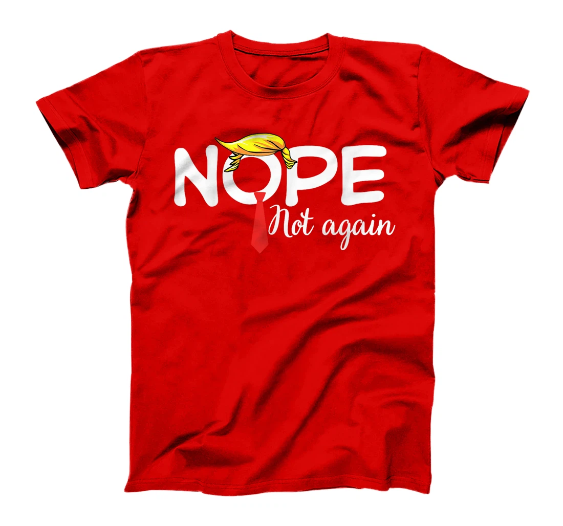 Trump 2024 Nope Not Again Bold Statement No Biden Humor T-Shirt