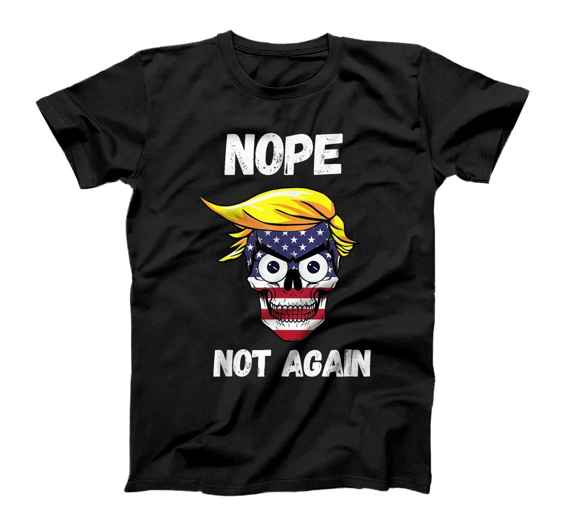 Trump 2024 Funny Patriotic Skull With Nope Not Again Slogan T-Shirt