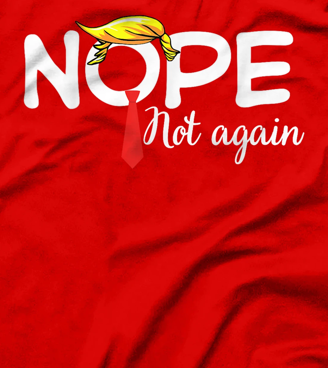 Trump 2024 Nope Not Again Bold Statement No Biden Humor T-Shirt