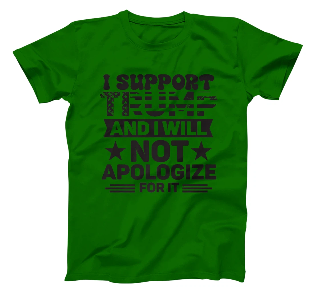 I Support Trump And I Will Not Apologies For It Trump 2024 Premium T-Shirt
