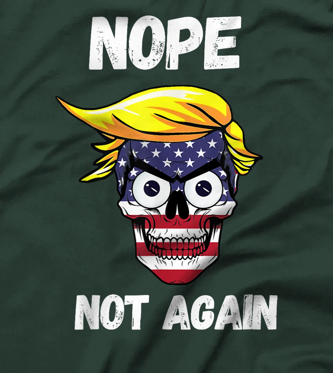 Trump 2024 Funny Patriotic Skull With Nope Not Again Slogan T-Shirt