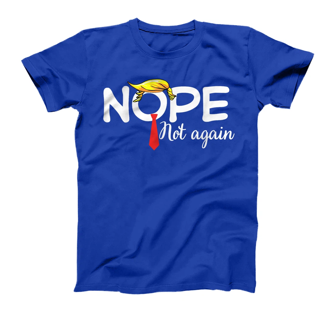 Trump 2024 Nope Not Again Bold Statement No Biden Humor T-Shirt