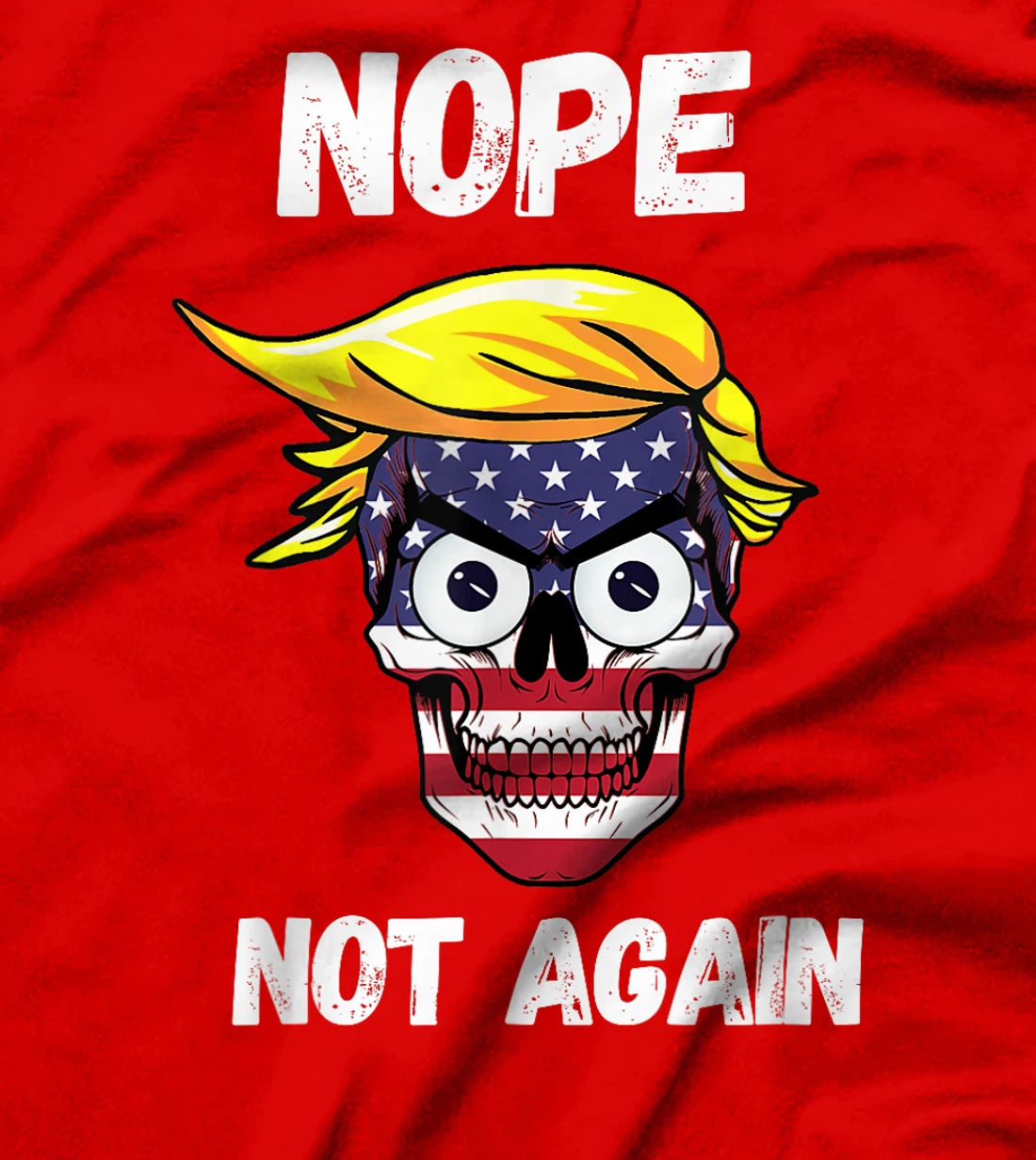 Trump 2024 Funny Patriotic Skull With Nope Not Again Slogan T-Shirt