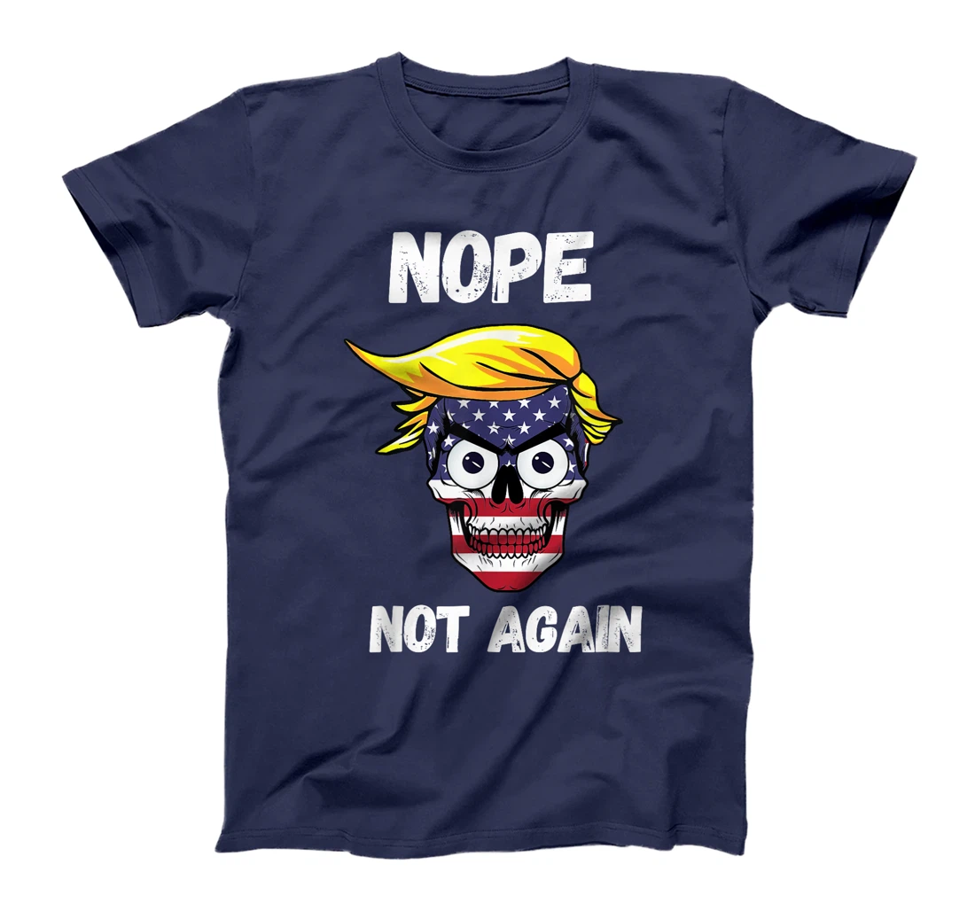 Trump 2024 Funny Patriotic Skull With Nope Not Again Slogan T-Shirt