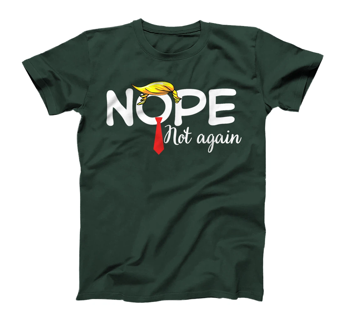 Trump 2024 Nope Not Again Bold Statement No Biden Humor T-Shirt