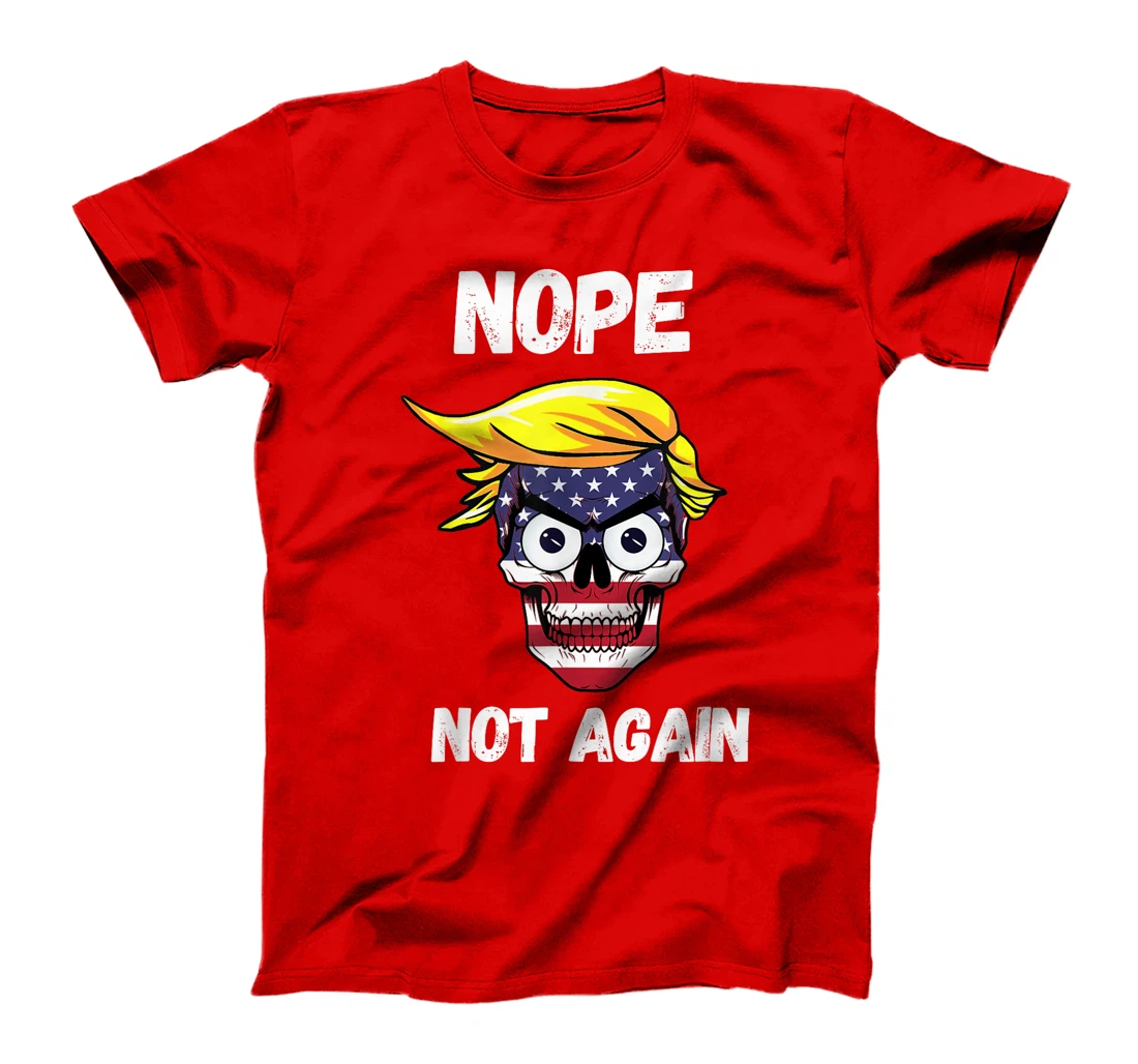 Trump 2024 Funny Patriotic Skull With Nope Not Again Slogan T-Shirt