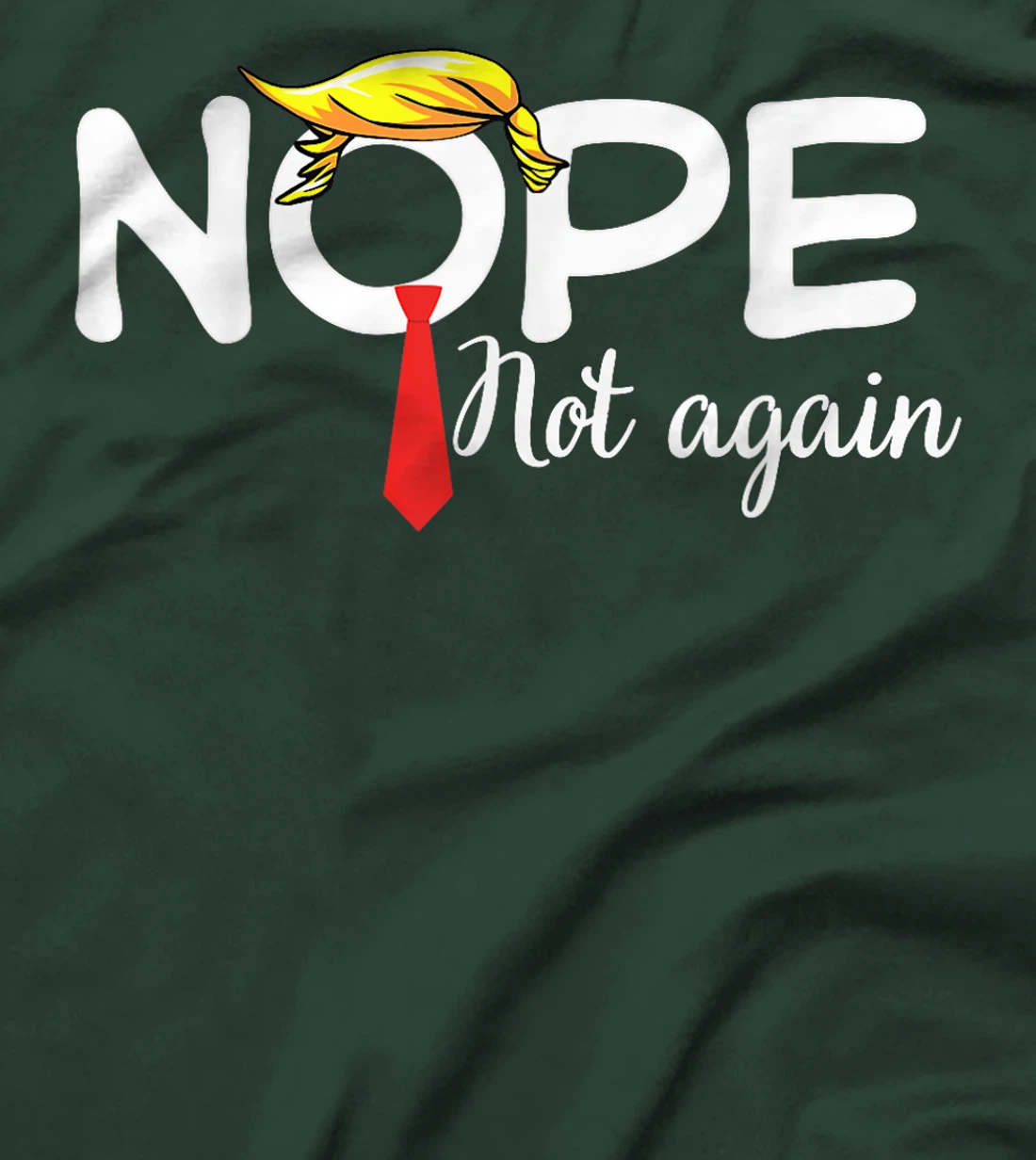 Trump 2024 Nope Not Again Bold Statement No Biden Humor T-Shirt