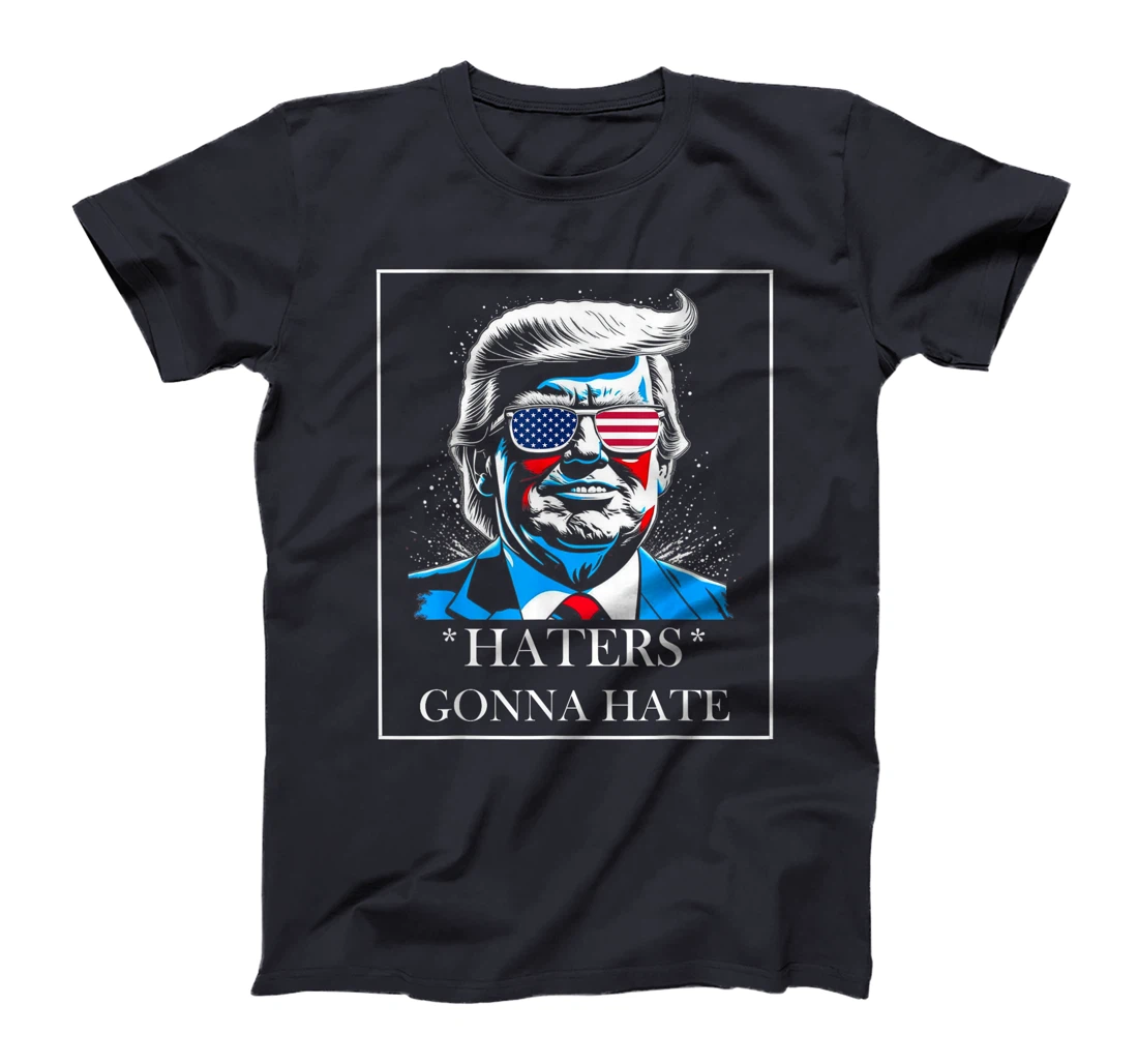 HATERS GONNA HATE PRESIDENT TRUMP T-Shirt