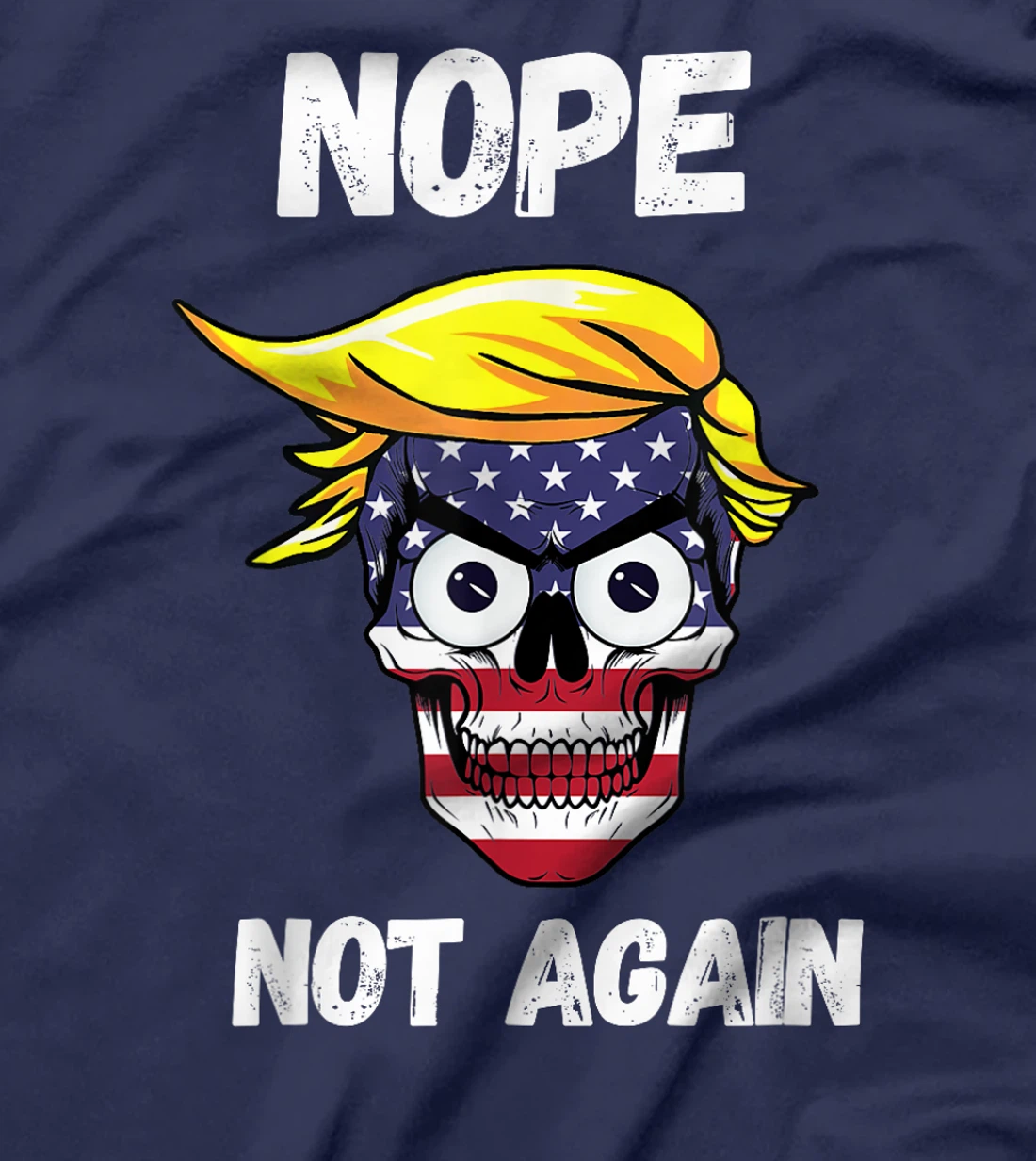 Trump 2024 Funny Patriotic Skull With Nope Not Again Slogan T-Shirt