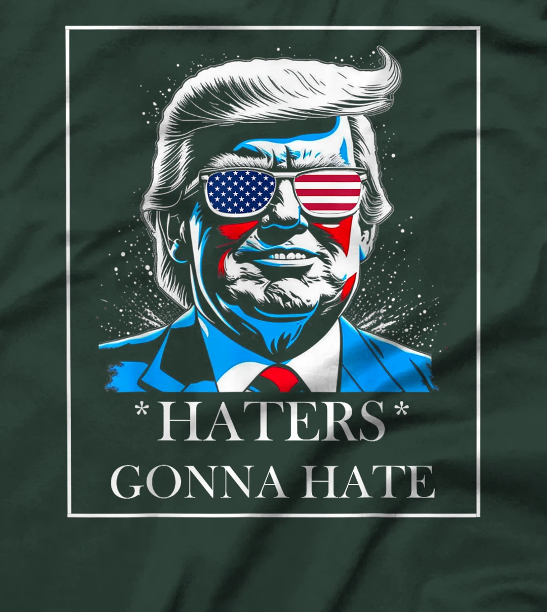 HATERS GONNA HATE PRESIDENT TRUMP T-Shirt