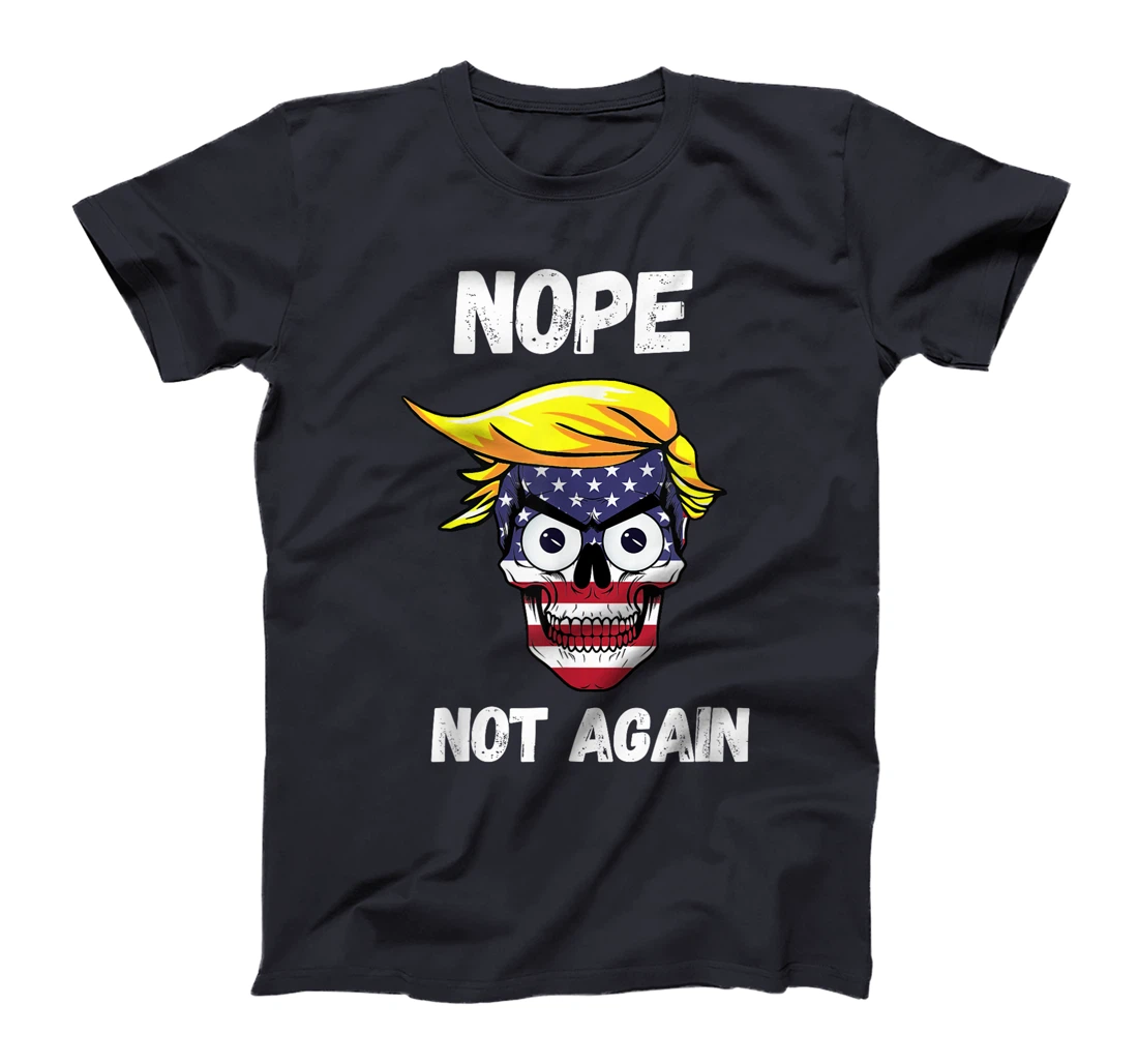 Trump 2024 Funny Patriotic Skull With Nope Not Again Slogan T-Shirt
