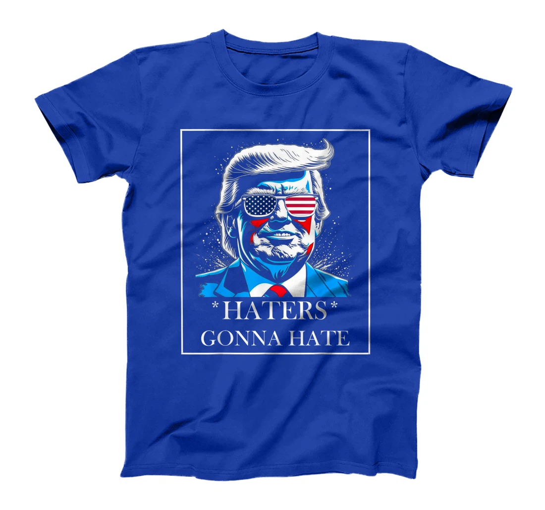 HATERS GONNA HATE PRESIDENT TRUMP T-Shirt