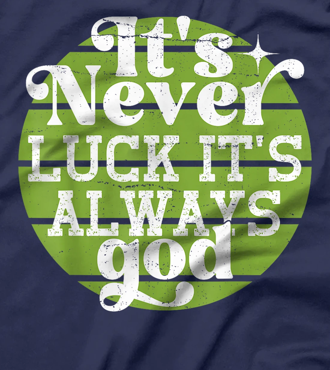 It's Never Luck It's Always God T-Shirt
