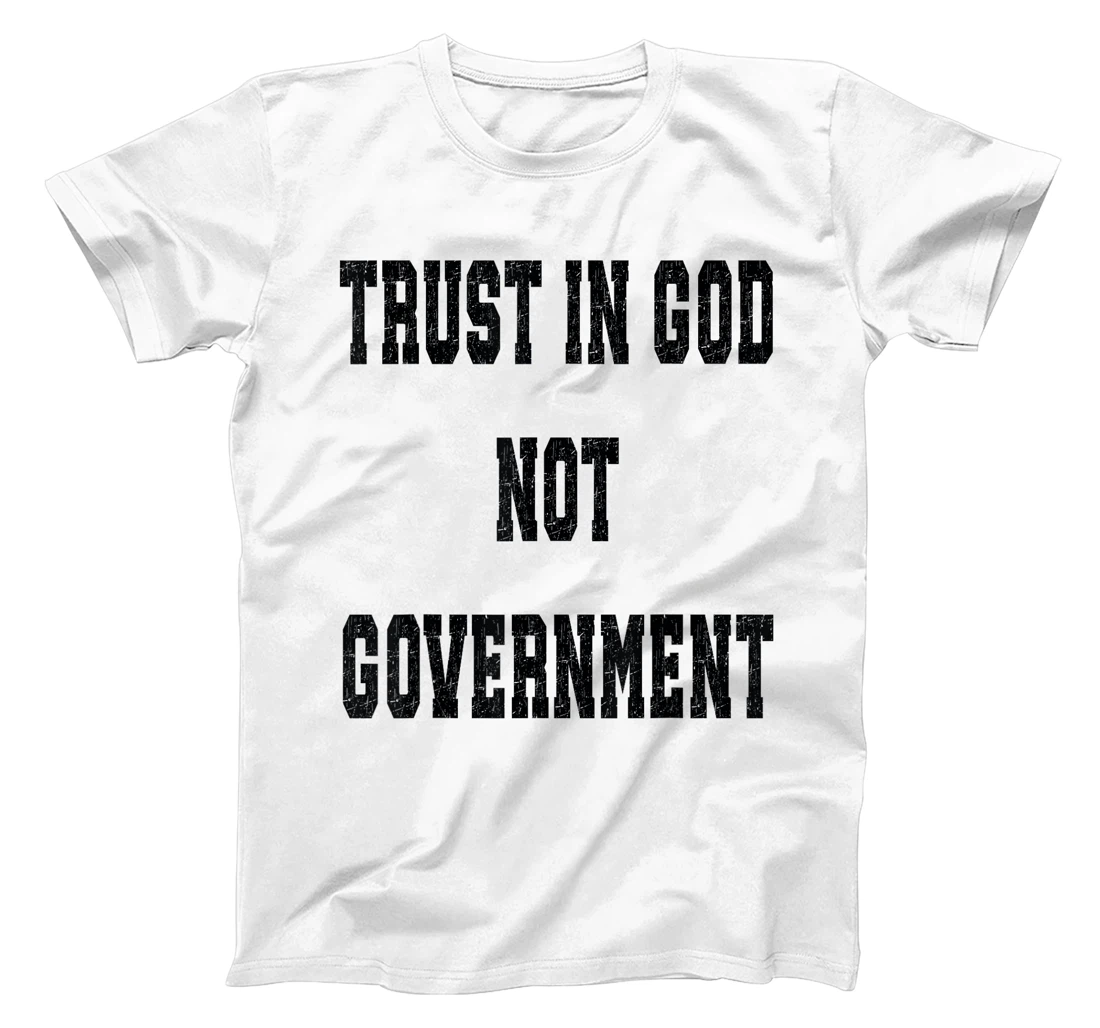 Trust In God Not Government, Trust God T-Shirt
