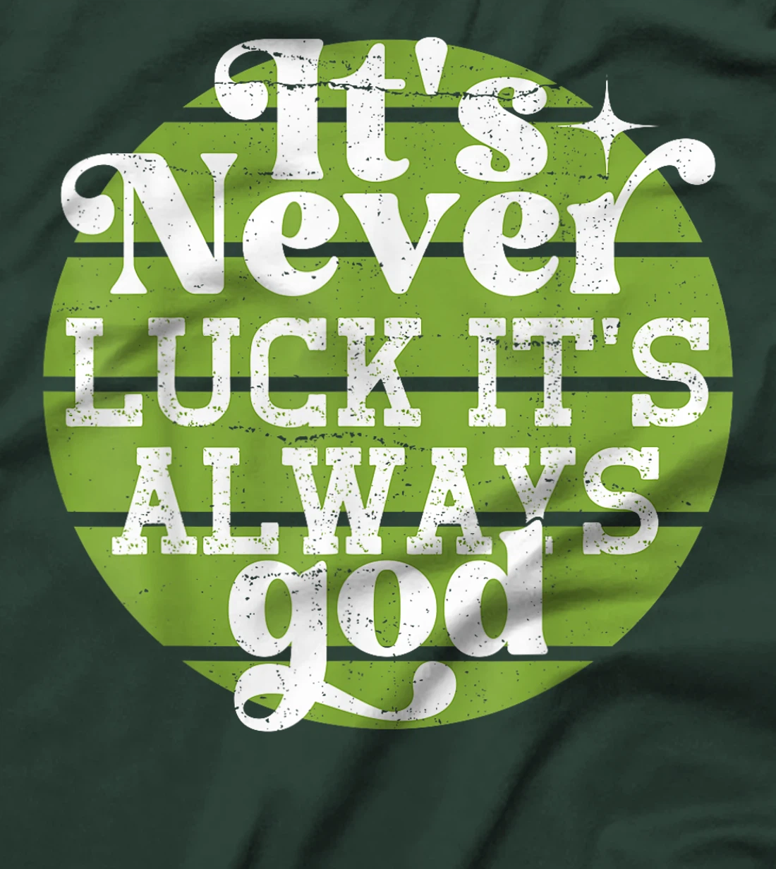 It's Never Luck It's Always God T-Shirt