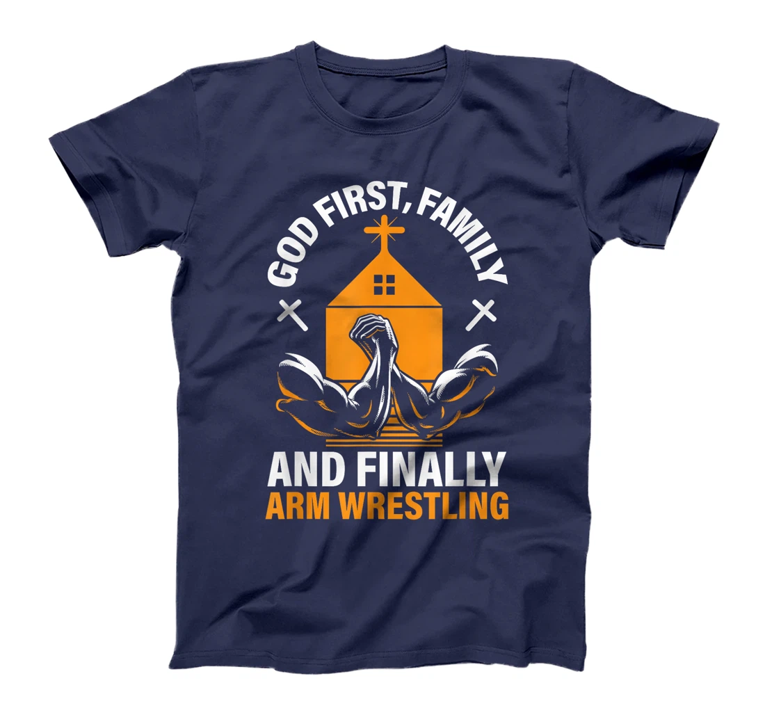 God First Family And Finally Arm Wrestling Wrestler T-Shirt