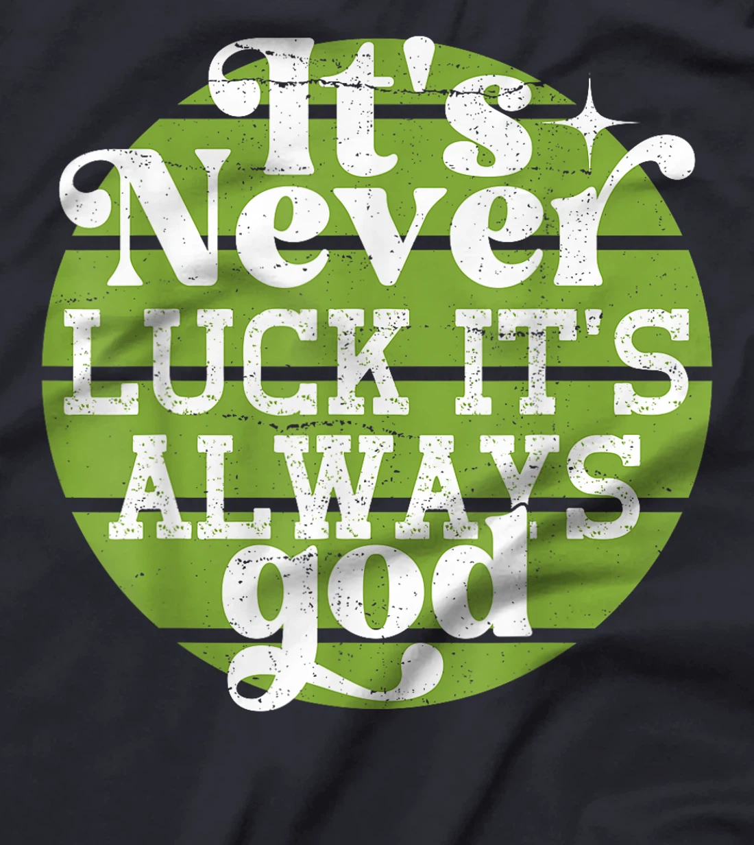 It's Never Luck It's Always God T-Shirt