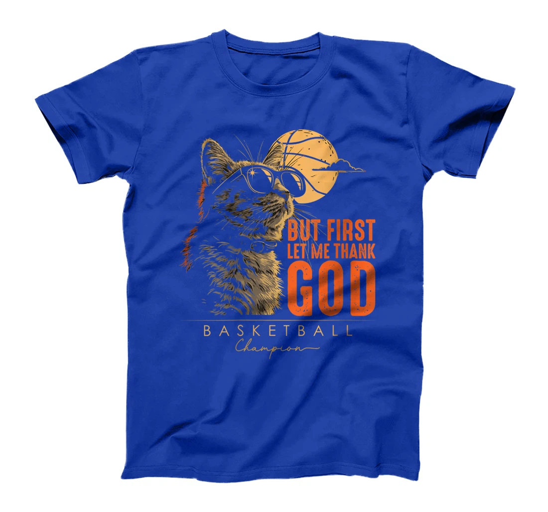 Womens But First Let Me Thank God Funny Cat Basketball Champion T-Shirt