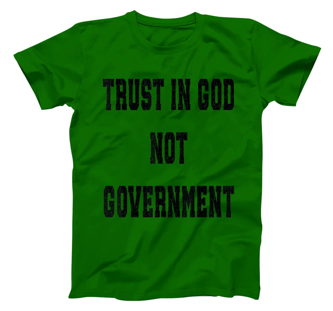 Trust In God Not Government, Trust God T-Shirt